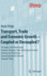 Transport, Trade and Economic Growth - Coupled or Decoupled?: An Inquiry Into Relationships Between Transport, Trade and Economic Growth and Into User Preferences Concerning Growth-Oriented Transport Policy