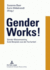 Gender Works!: Gender Mainstreaming: Gute Beispiele Aus Der Facharbeit