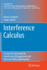 Interference Calculus: a General Framework for Interference Management and Network Utility Optimization (Foundations in Signal Processing, Communications and Networking, 7)