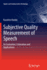 Subjective Quality Measurement of Speech: Its Evaluation, Estimation and Applications