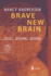 Brave New Brain: Geist - Gehirn - Genom