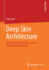Deep Skin Architecture