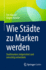 Wie Stdte Zu Marken Werden