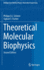 Theoretical Molecular Biophysics (Biological and Medical Physics, Biomedical Engineering)