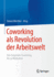 Coworking ALS Revolution Der Arbeitswelt: Von Corporate Coworking Bis Zu Workation