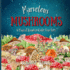 Marvelous Mushrooms: a Magical Kingdom Under Your Feet (Explore. Discover. Learn. Collection)