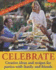 Celebrate: Creative Ideas and Recipes for Parties With Family and Friends