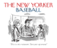 New Yorker Baseball Quick Notes