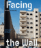 Facing the Wall: the Israeli Palestinian Wall