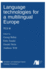 Language technologies for a multilingual Europe