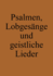 Psalmen, Lobgesnge und geistliche Lieder: Ausbund Nachfolger (Tufer-Liederbuch)