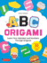 Abc Origami: Learn Your Alphabet and Numbers Through Origami! (80 Cute & Easy Paper Models! )