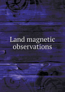 Land Magnetic Observations 1911-1913 and Reports on Special Researches
