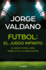 Ftbol El Juego Infinito: El Nuevo Ftbol Como Smbolo De La Globalizacin / Football Infinite Game: the New Football as a Symbol of Globalization (Spanish Edition)