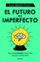 El Futuro Es Imperfecto (Paperback Or Softback)