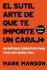 El Sutil Arte De Que Te Importe Un Caraj*-Segunda Edicin: Un Enfoque Disruptivo Para Vivir Una Buena Vida (Spanish Edition)