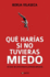 Qu Haras Si No Tuvieras Miedo / What Would You Do If You Weren't Afraid