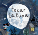 Tocar La Luna (Spanish Edition)