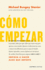 Cmo Empezar: Comienza a Hacer Cosas Que Importen (Spanish Edition)