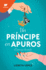 Un Prncipe En Apuros / a Prince in Distress: El Principe Desatado