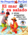 Me Pregunto Por Qu: El Mar Es Salado Y Otras Preguntas Sobre Los Ocanos (Enciclopedia Me Pregunto Por Que) (Spanish Edition)