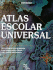 Atlas Escolar Universal: Nueva Edicin Actualizada Para Conocer Nuestro Mundo Y Sus Cambios Ms Recientes