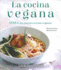 La Cocina Vegana / the Vegan Cookbook: 100 De Las Mejores Recetas Veganas (Spanish Edition)