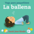 La Ballena: Yoga Para Pequeines (Yoga Para Pequeines/ Yoga for Little Ones) (Spanish Edition)