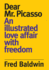 Dear Mr. Picasso: an Illustrated Love Affair With Freedom Baldwin, Fred