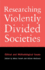 Researching Violently Divided Societies: Ethical and Methodological Issues