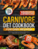 Carnivore Diet Cookbook for Easy Recipes: 2000 Days of Simple and Delicious Meat-Based Meals with a 30-day Meal Plan