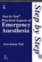 Step By Step Practical Aspects of Emergency Anesthesia
