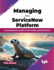 Managing the Servicenow Platform: a Comprehensive Guide to Servicenow Administration (English Edition)