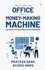 How to Turn your Office into a Money Making Machine