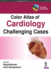 Color Atlas of Cardiology Challenging Cases With Dvd-Rom