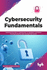 Cybersecurity Fundamentals: Understand the Role of Cybersecurity, Its Importance and Modern Techniques Used By Cybersecurity Professionals (English Edition)