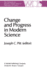 Change and Progress in Modern Science: Papers Related to and Arising from the Fourth International Conference on History and Philosophy of Science, Blacksburg, Virginia, November 1982