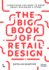 The Big Book of Retail Design: Everything You Need to Know About Designing a Store