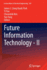 Future Information Technology - II