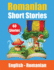 Short Stories in Romanian English and Romanian Stories Side By Side: Learn the Romanian Language Through Short Stories Romanian Made Easy