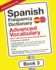Spanish Frequency Dictionary-Advanced Vocabulary: 5001-7500 Most Common Spanish Words (Learn Spanish With the Spanish Frequency Dictionaries)