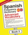 Spanish Frequency Dictionary-Advanced Vocabulary: 5001-7500 Most Common Spanish Words (Learn Spanish With the Spanish Frequency Dictionaries)