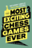 The Most Exciting Chess Games Ever