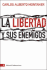 La Libertad Y Sus Enemigos (Spanish Edition)
