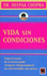 Vida Sin Condiciones / Unconditional Life (Spanish Edition)