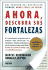 Ahora Descubra Sus Fortalezas (Spanish Edition)