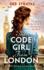 The Code Girl From London: A WWII Historical Fiction Novel