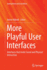 More Playful User Interfaces: Interfaces That Invite Social and Physical Interaction