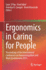 Ergonomics in Caring for People: Proceedings of the International Conference on Humanizing Work and Work Environment 2015