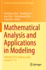 Mathematical Analysis and Applications in Modeling: Icmaam 2018, Kolkata, India, January 9? 12 (Springer Proceedings in Mathematics & Statistics, 302) 1st Ed. 2020 Edition